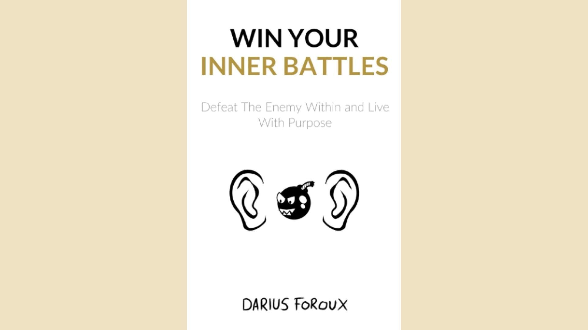 Summary: Win Your Inner Battles by Darius Foroux