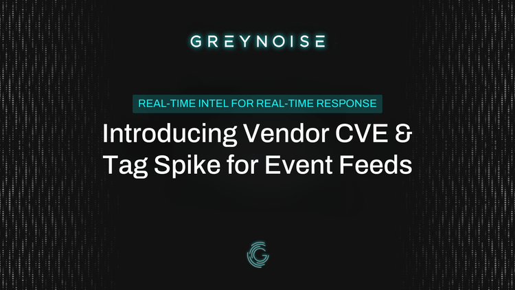 GreyNoise Adds Vendor CVE & Tag Spike Feeds for Rapid Threat Detection