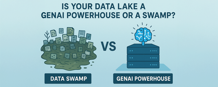 Is Your Data Lake a GenAI Powerhouse or a Swamp?