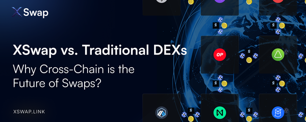 XSwap vs. Traditional DEXs – Why Cross-Chain is the Future of Crypto Swaps.