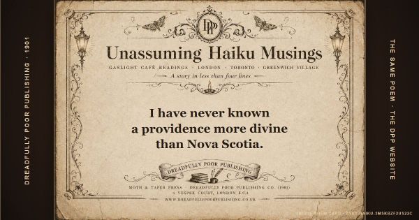Unassuming Haiku Musings: I have never known / a providence more divine / than Nova Scotia.