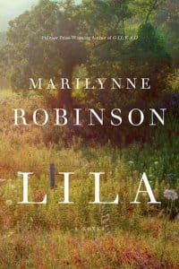 Sacred Loneliness and Sacred Comfort: A Review of Marilynne Robinson’s 'Lila'