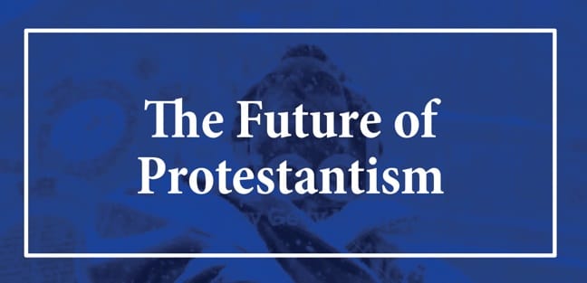 The Future of Protestantism: Online and at Biola April 29th
