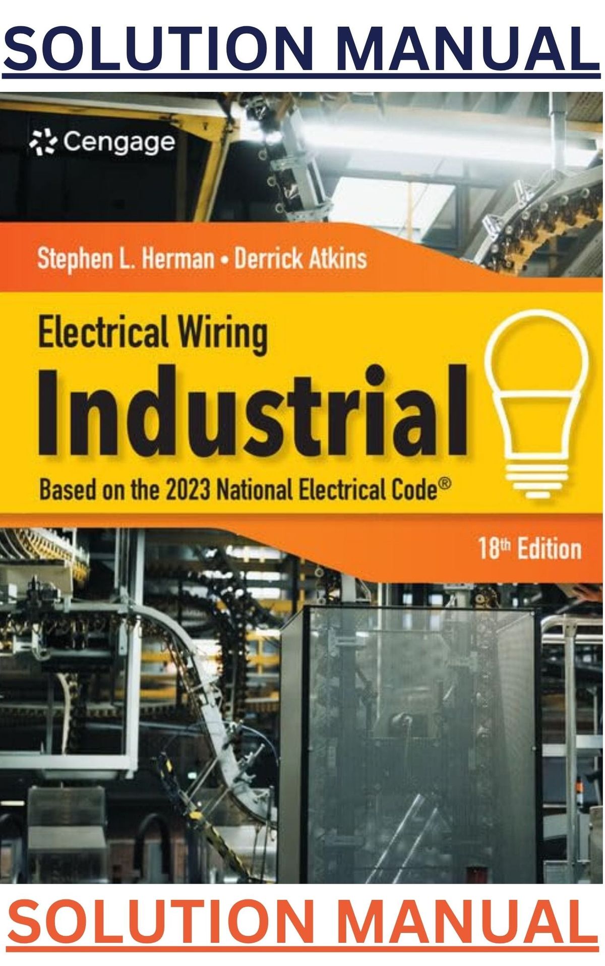 SOLUTIONS MANUAL for  Electrical Wiring Industrial 18th Edition by Stephen Herman, Derrick Atkins