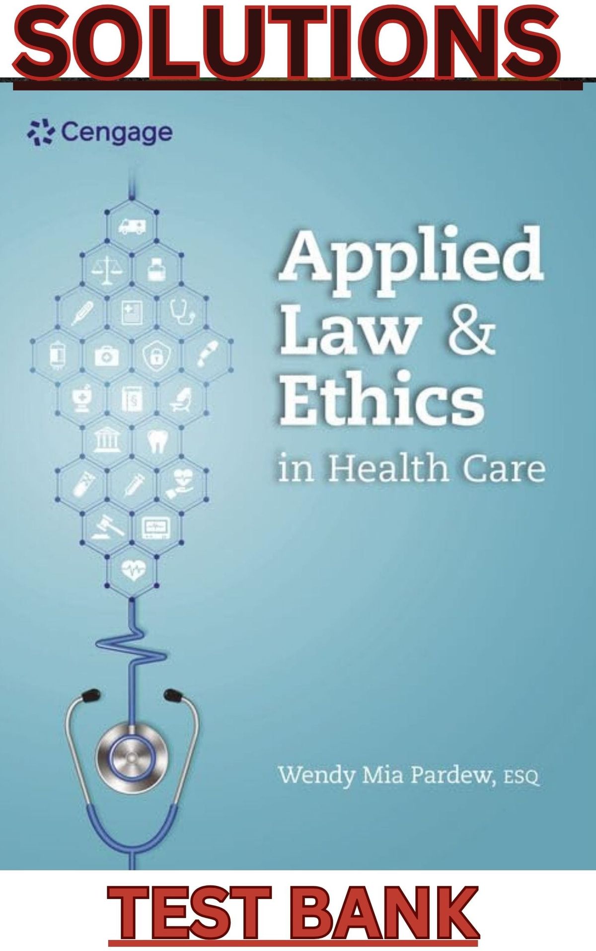 TEST BANK & SOLUTIONS MANUAL for Applied Law and Ethics in Health Care 1st Edition by Wendy Mia Pardew