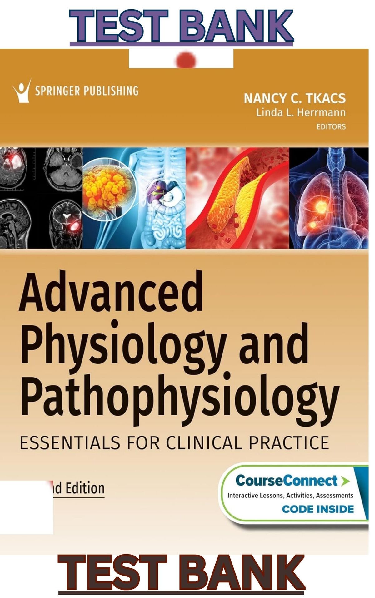 TEST BANK for Advanced Physiology & Pathophysiology:Clinical Practice 2nd Edition by Tkacs & Herrman