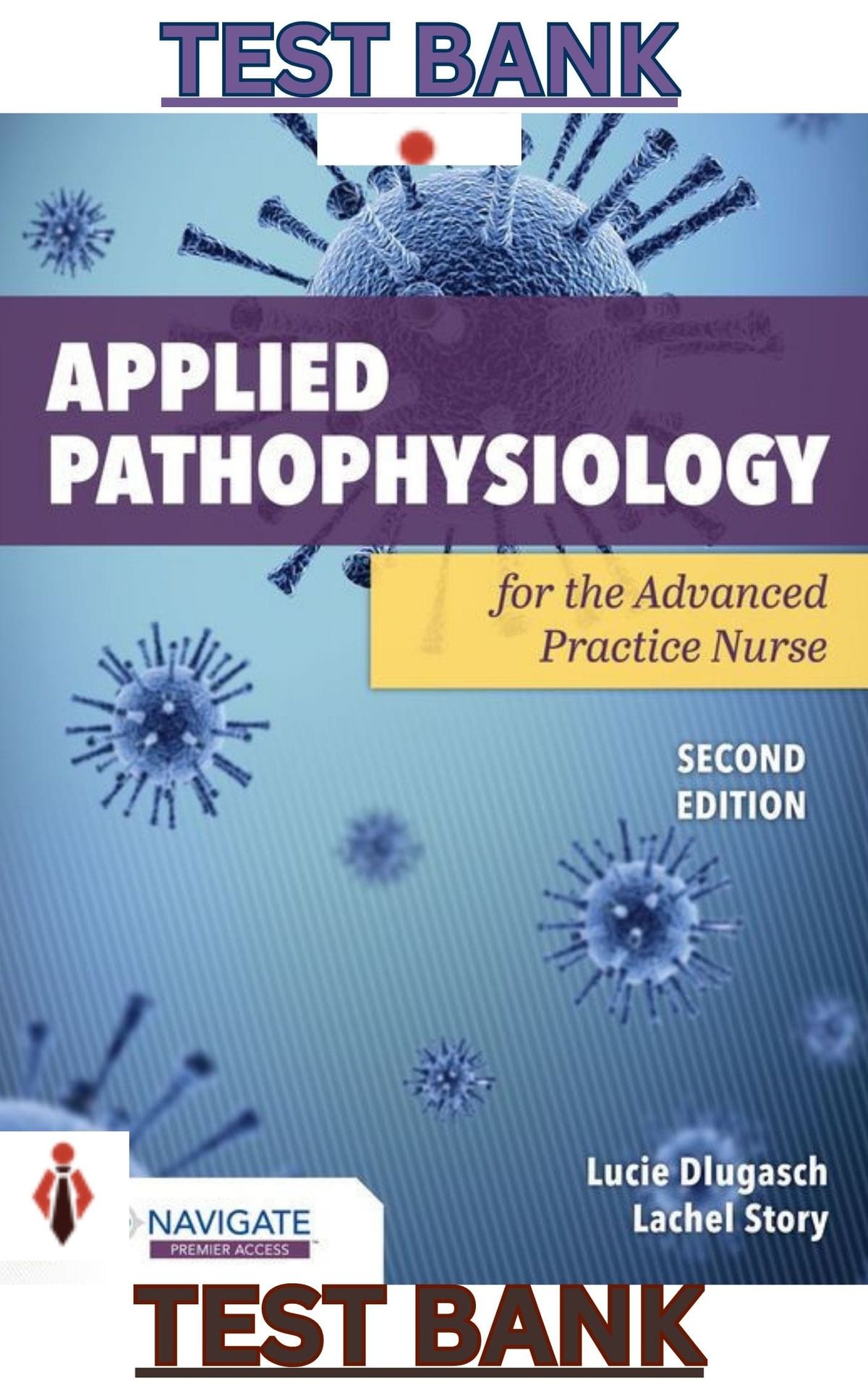 TEST BANK for Applied Pathophysiology for the Advanced Practice Nurse 2nd Edition - Dlugasch; Story