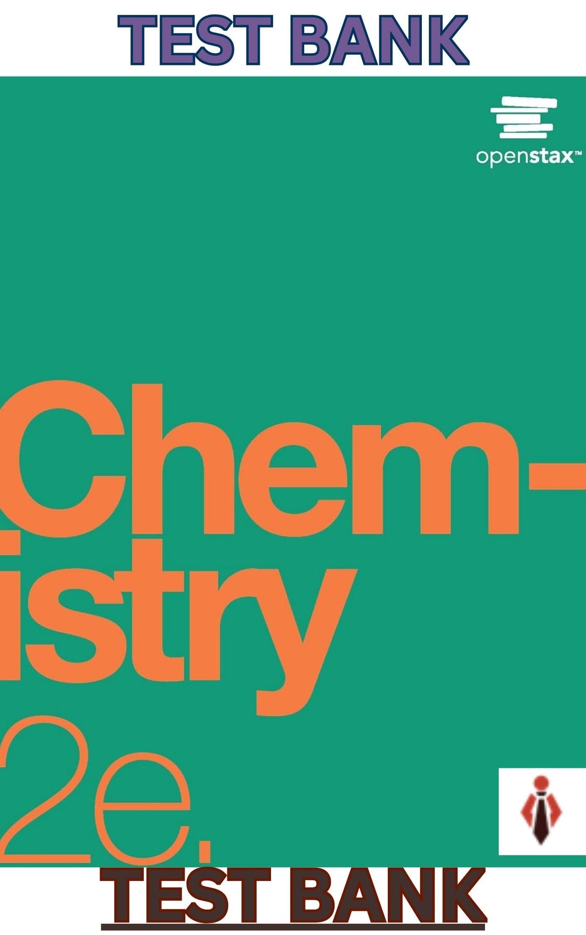 TEST BANK for Chemistry 2nd Edition by OpenStax- by Flowers, Neth, Theopold & Langley - Updated