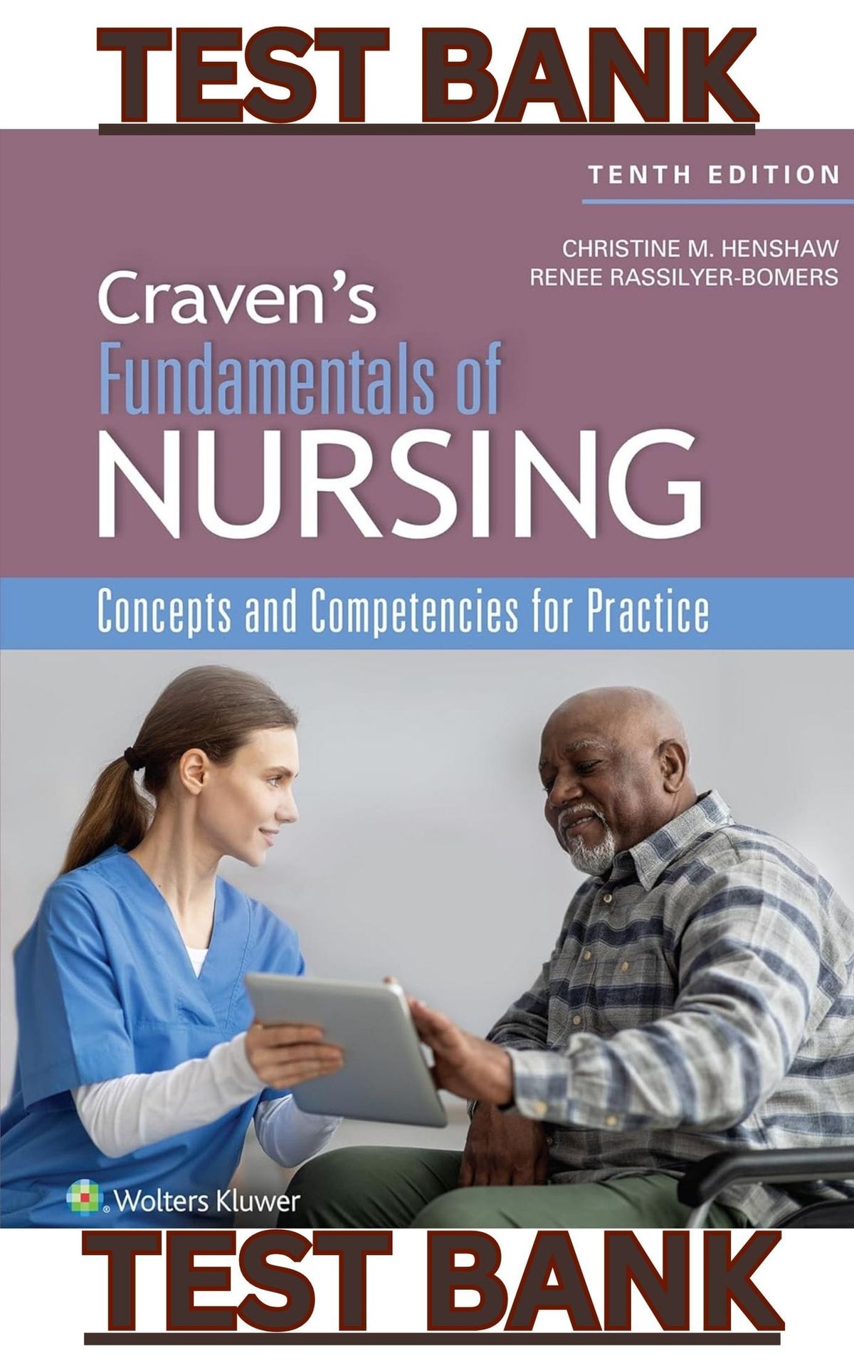TEST BANK for Craven & Hirnles Fundamentals of Nursing 10th Edition by Christine Henshaw & Rassilyer