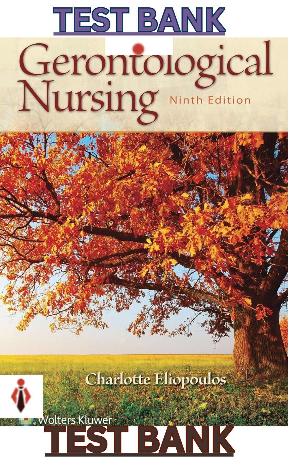 TEST BANK for Gerontological Nursing 9th Edition by  Charlotte Eliopoulos - Complete