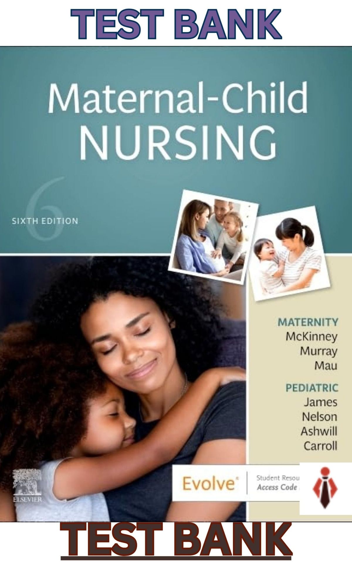 TEST BANK for Maternal-Child Nursing 6th Edition by Emily Slone McKinney,James,Murray & Ashwill