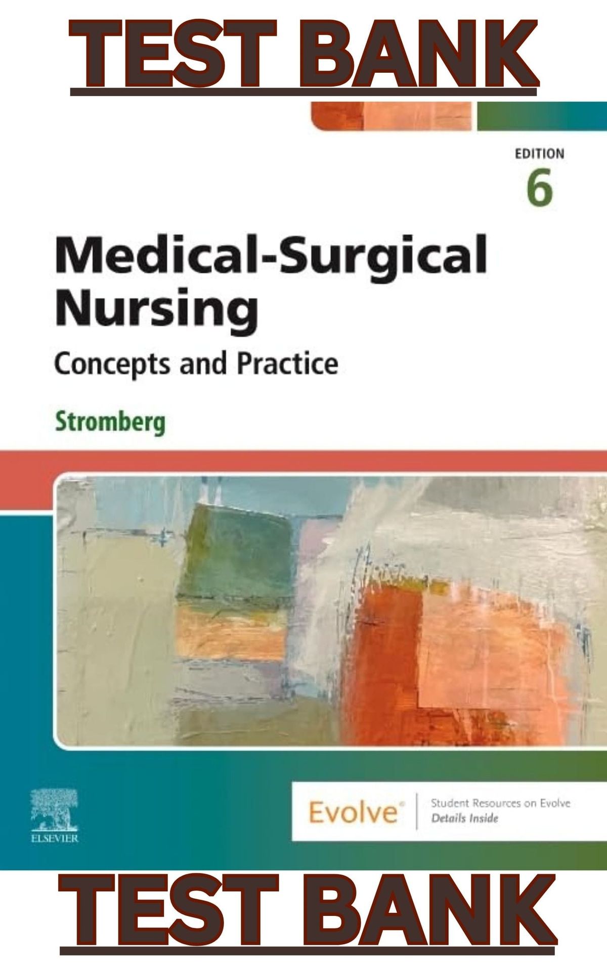 TEST BANK for Medical-Surgical Nursing: Concepts and Practice 6th Edition by Holly Stromberg