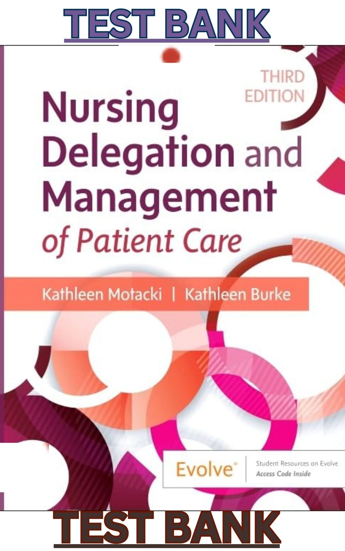 TEST BANK for Nursing Delegation & Management of Patient Care 3rd Edition by Kathleen Motacki;Burke