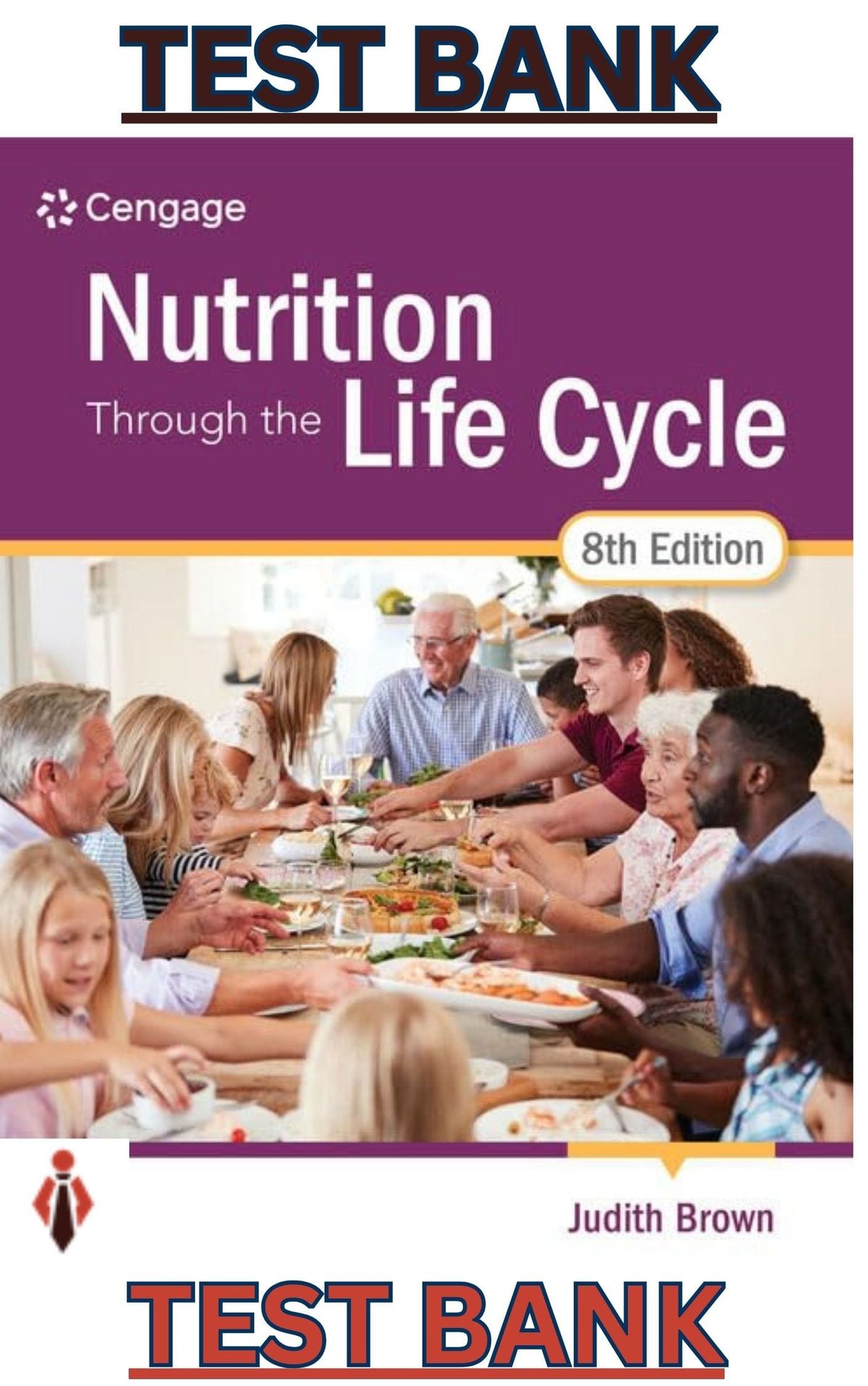 TEST BANK for Nutrition Through the Life Cycle, 8th Edition by Judith Brown