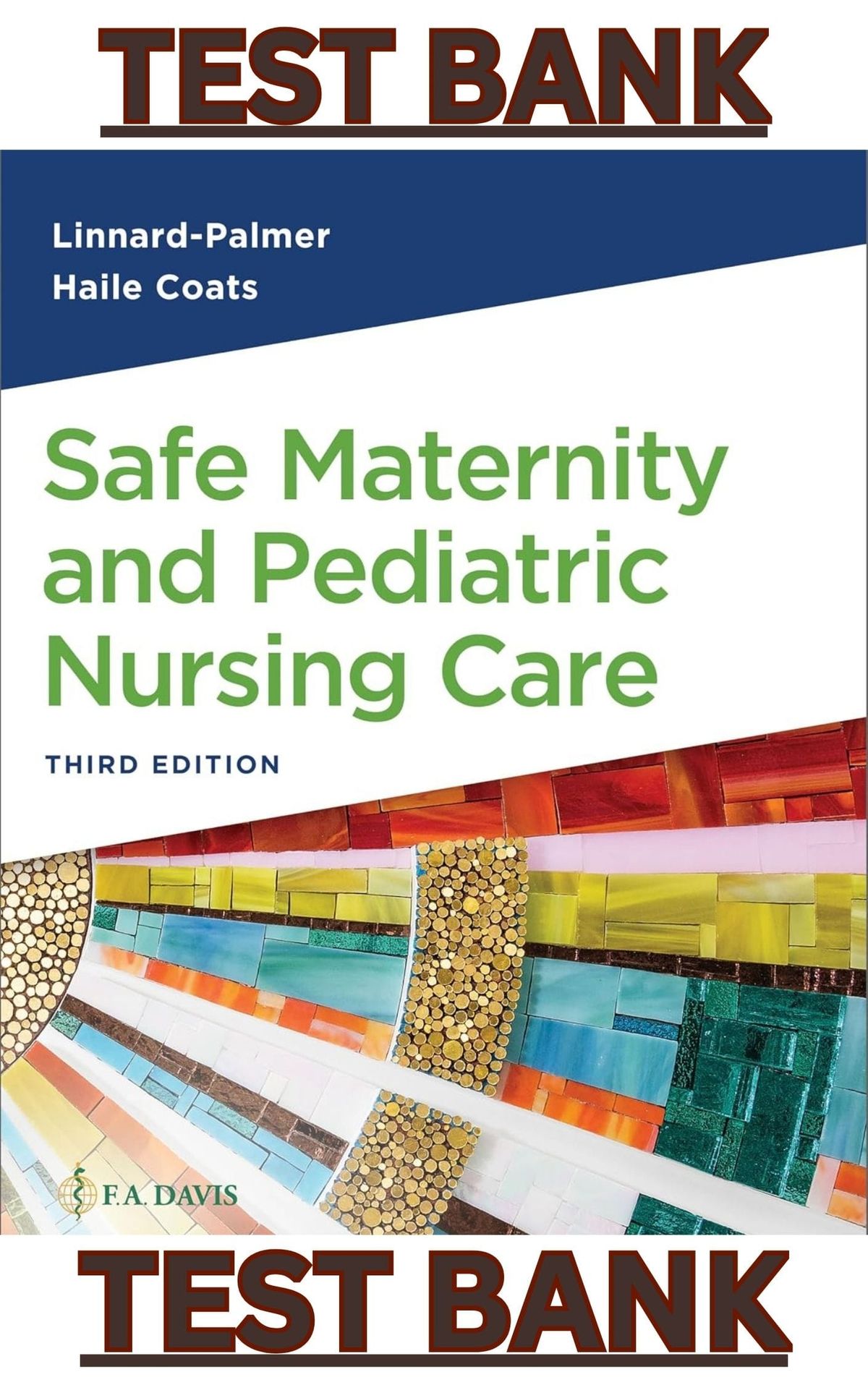 TEST BANK for Safe Maternity & Pediatric Nursing Care 3rd Edition by Luanne Linnard-Palmer & Coats