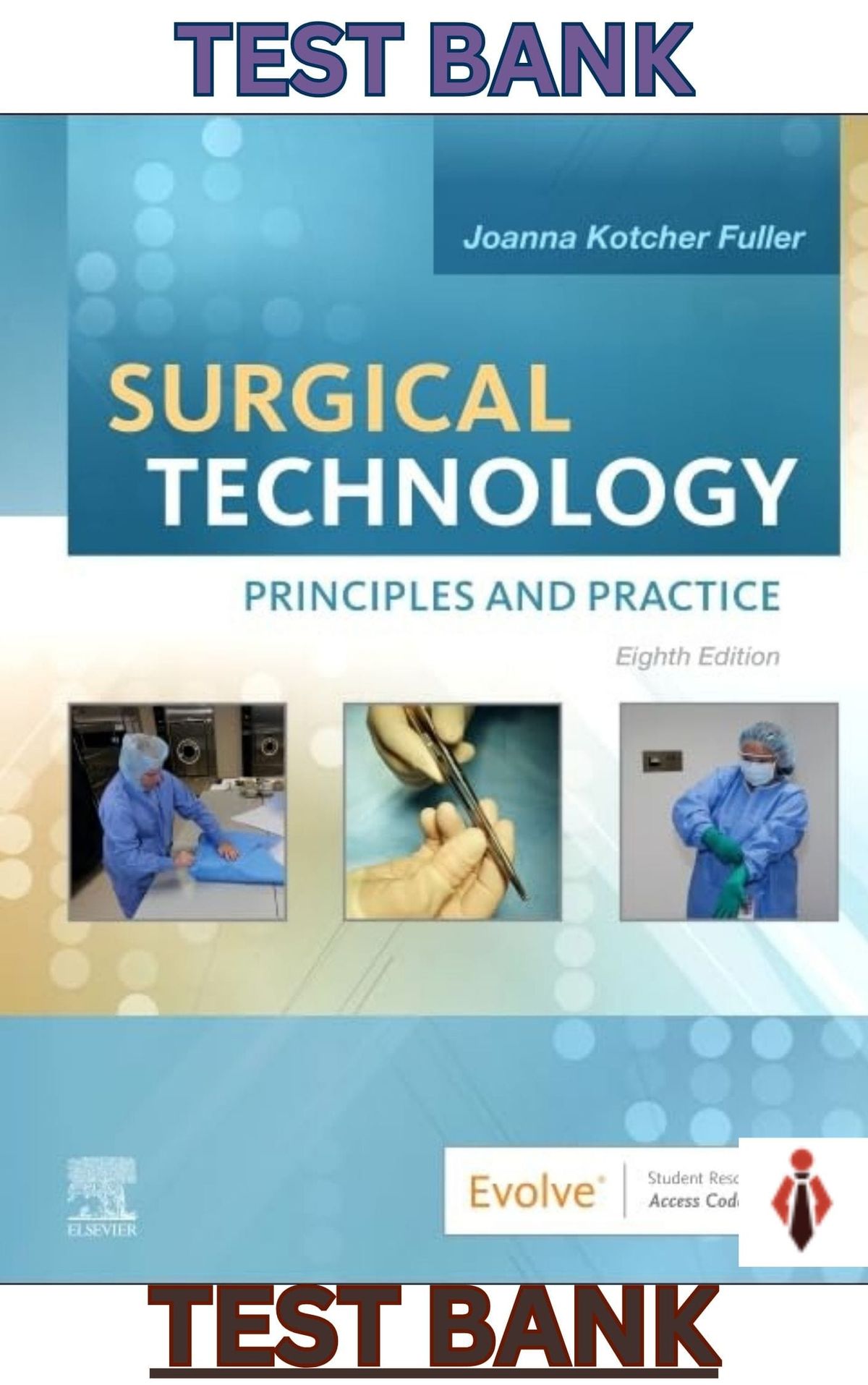TEST BANK for Surgical Technology 8th Edition by Joanna Kotcher - Updated