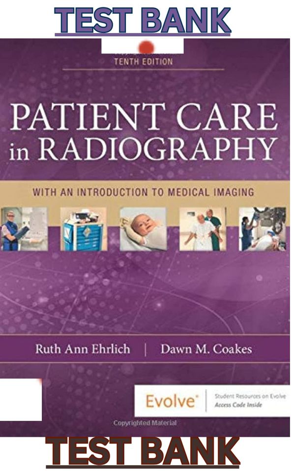 Patient Care in Radiography;Intro. to Medical Imaging 10th Edition by Ehrlich & Coakes TEST BANK MKT