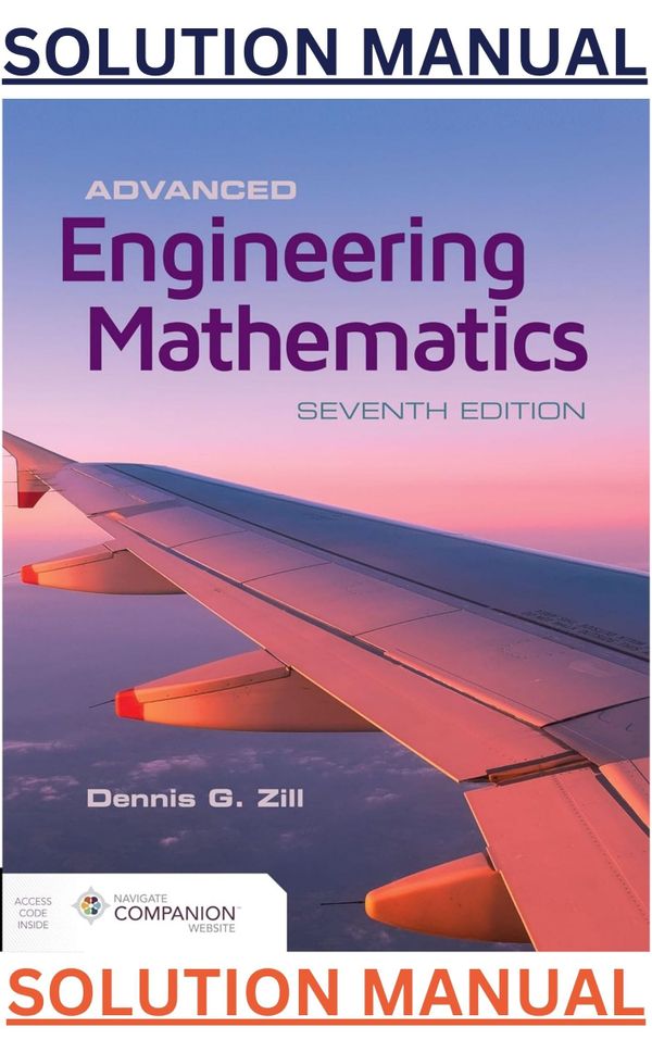 SOLUTIONS MANUAL for Advanced Engineering Mathematics 7th Edition by Dennis Zill  - Complete