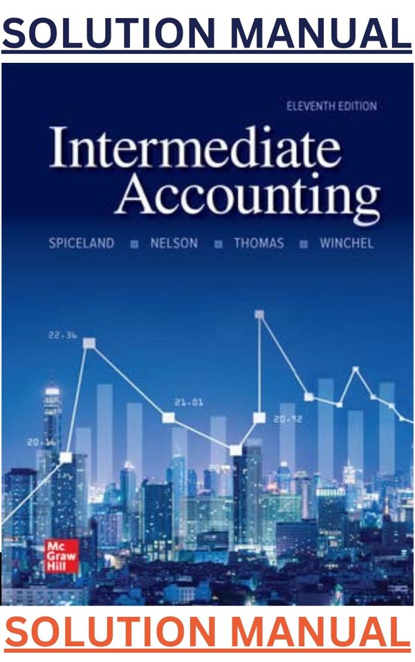 SOLUTIONS MANUAL for Intermediate Accounting 11th Edition by Spiceland, Nelson, Thomas & Winchel