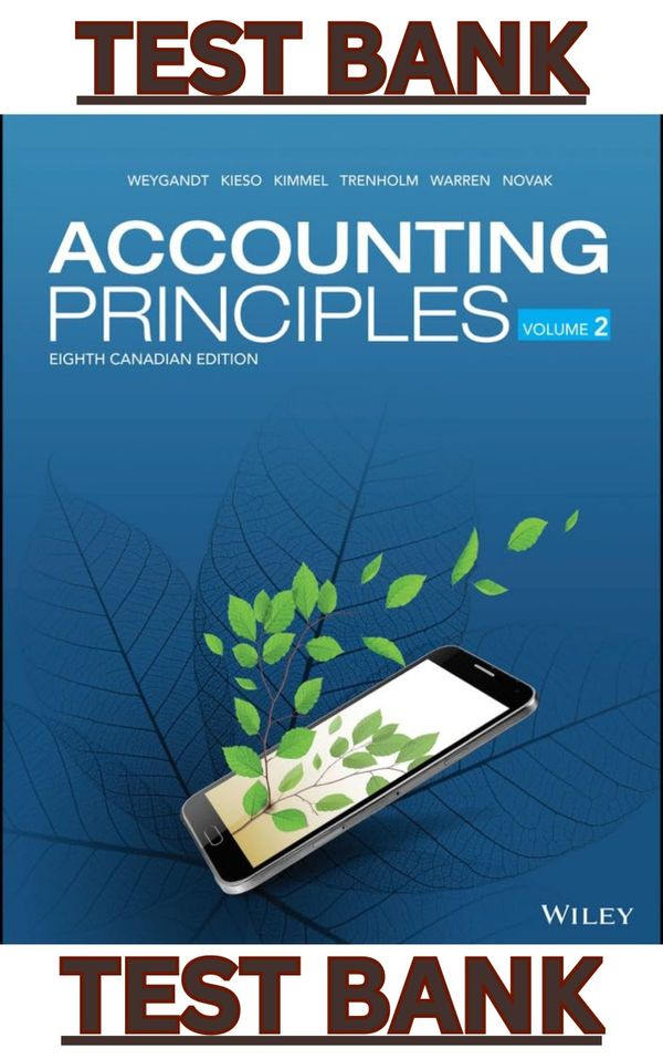 TEST BANK for Accounting Principles, 9th Cdn Edition V.II by Weygandt, Kieso, Kimmel, Trenholm, Warren