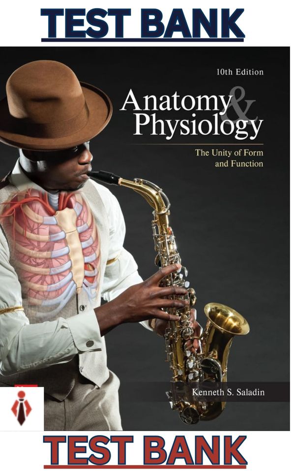 TEST BANK for Anatomy and Physiology;The Unity of Form and Function 10th Edition by Saladin - Comple