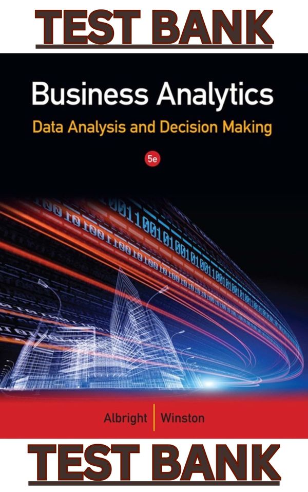 TEST BANK for Business Analytics Data Analysis & Decision Making 5th Edition by Albright & Winston