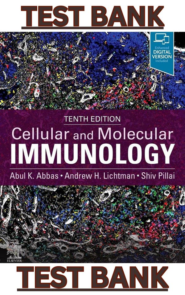 TEST BANK for Cellular and Molecular Immunology 10th Edition by Abul Abbas, Andrew Lichtman, Pillai