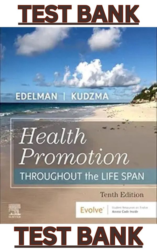 TEST BANK for Health Promotion Throughout the Life Span 10th Edition by Carole Edelman & Kudzma