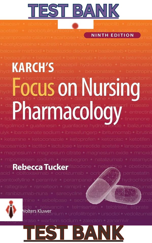 TEST BANK for Karch's Focus on Nursing Pharmacology 9th Edition by Rebecca Tucker - Updated