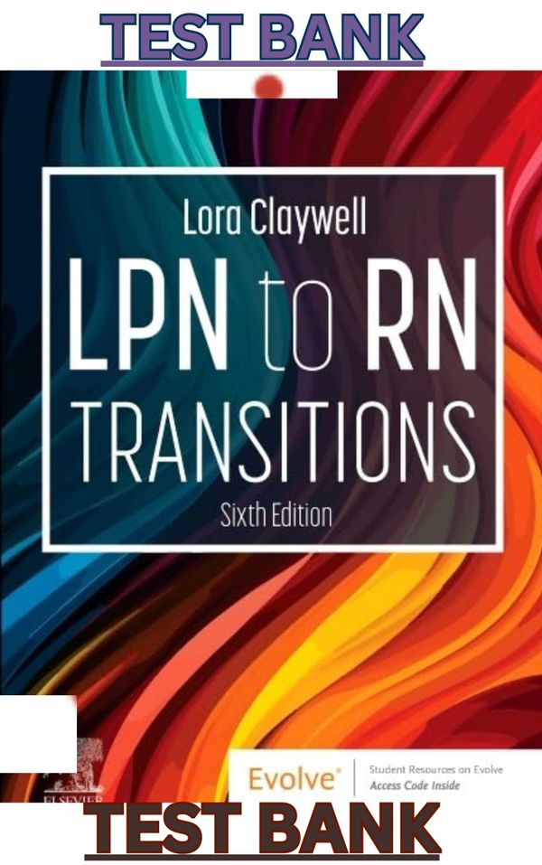 TEST BANK for LPN to RN Transitions 6th Edition by Lora Claywell