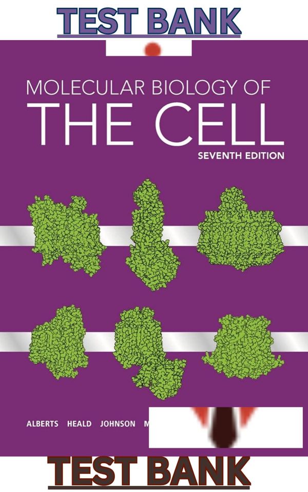 TEST BANK for  Molecular Biology of the Cell 7th Edition by Bruce Alberts et Al