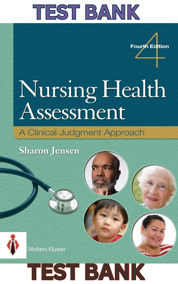 Test Bank for Nursing Health Assessment;A Best Practice Approach 4th Edition by Sharon Jensen