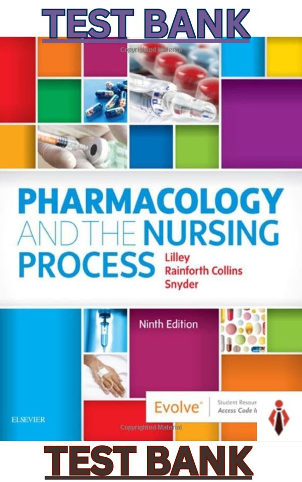 TEST BANK for Pharmacology and the Nursing Process 9E by Linda Lilley, Shelly Collins & Julie Snyder