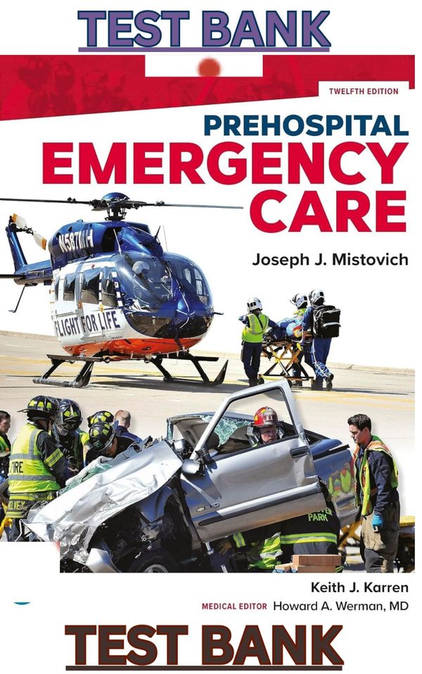 TEST BANK for Pre-hospital Emergency Care 12th Edition by Joseph Mistovich, Keith Karren & Werman