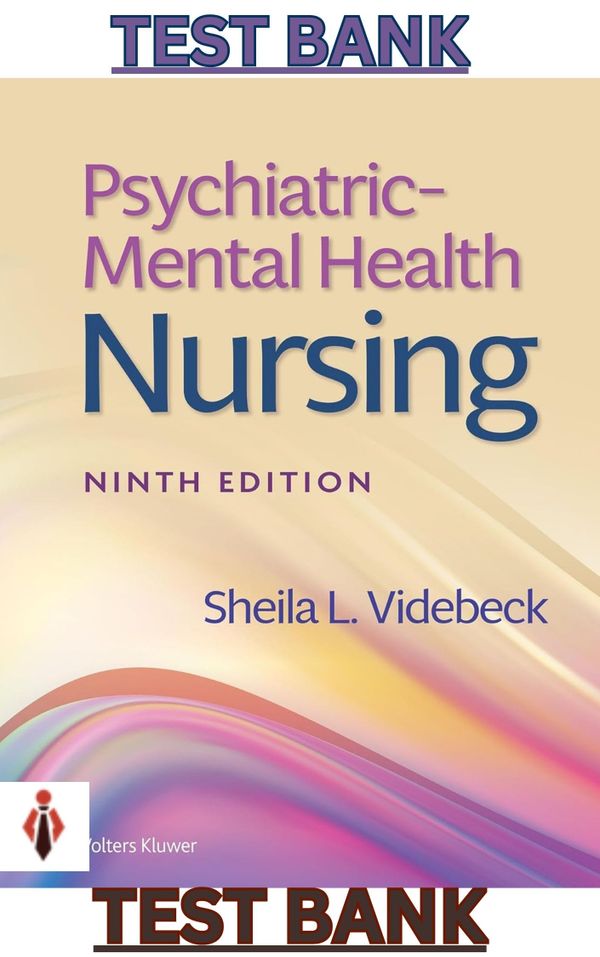 TEST BANK for Psychiatric-Mental Health Nursing 9th Edition by Sheila Videbeck
