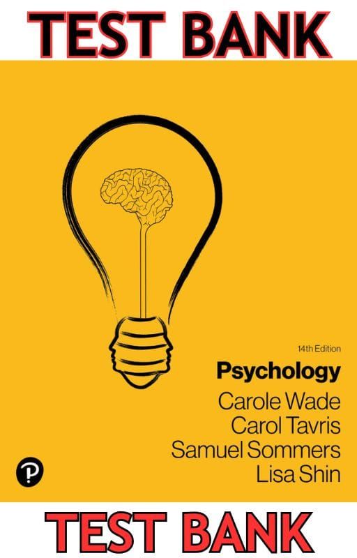 TEST BANK for Psychology 14th edition by Carole Wade; Carol Tavris; Samuel Sommers; Lisa Shin