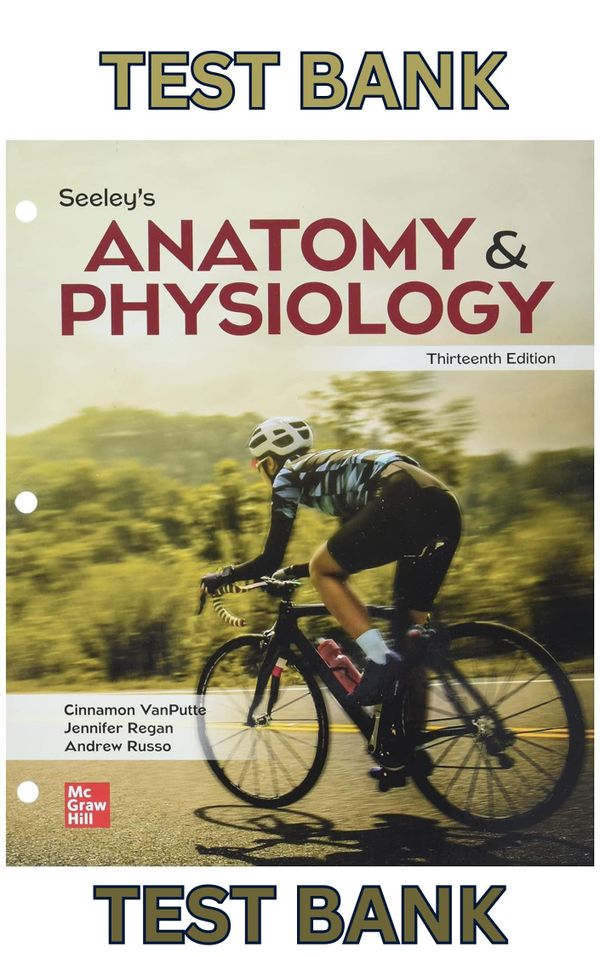 TEST BANK for Seeleys Anatomy & Physiology 13th Edition by VanPutte,Regan & Andrew Russo - Complete