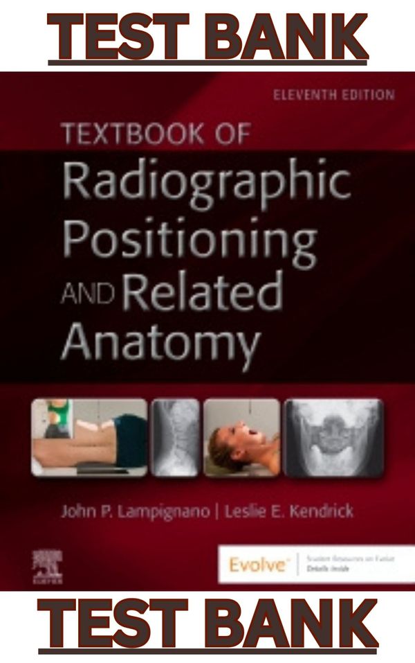 TEST BANK for Textbook of Radiographic Positioning and Related Anatomy 11th Edition by Lampignano
