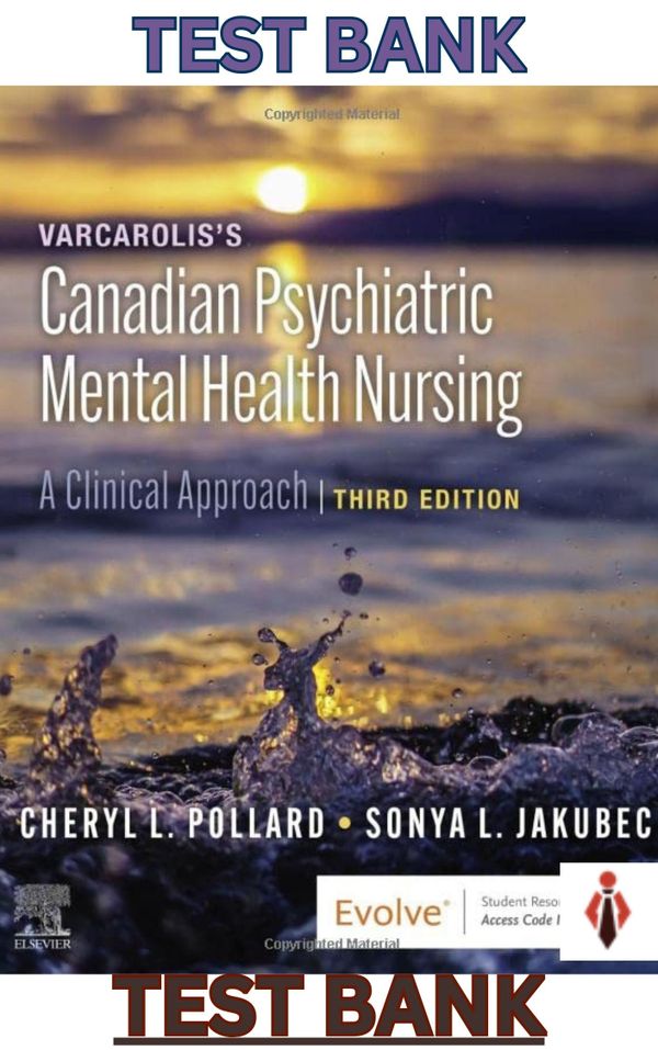TEST BANK for Varcarolis Canadian Psychiatric Mental Health Nursing 3rd Edition by Pollard, Jakubec