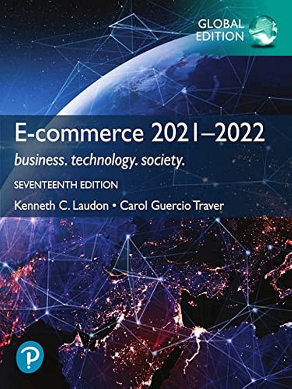 Test Bank for E-Commerce 2021 - 2022-Business,Technology Society 17th Edition by Kenneth Laudon & Tr