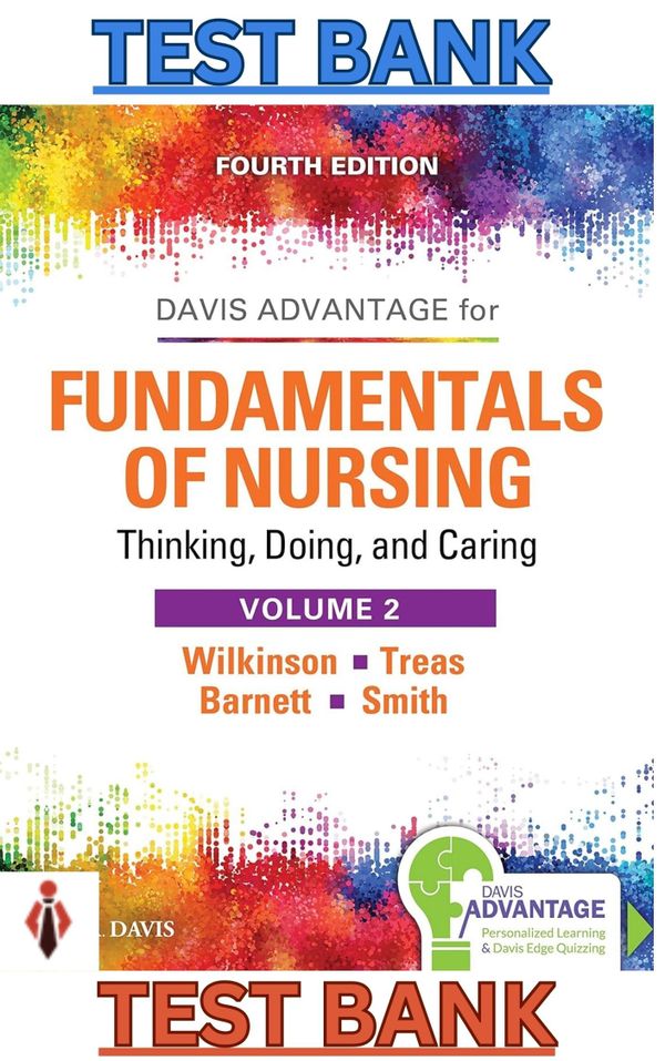 Test Bank for Davis Advantage for Fundamentals Of Nursing V2, 4th Edition by Wilkinson;Treas,Barnett