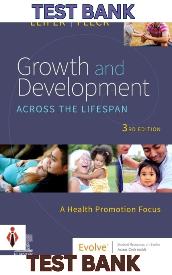 Test Bank for Growth & Development Across the Lifespan 3rd Edition by Eve Leifer & Gloria Fleck