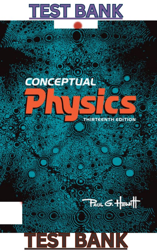 Test Bank for Conceptual Physics 13th Edition by Paul Hewitt - Complete