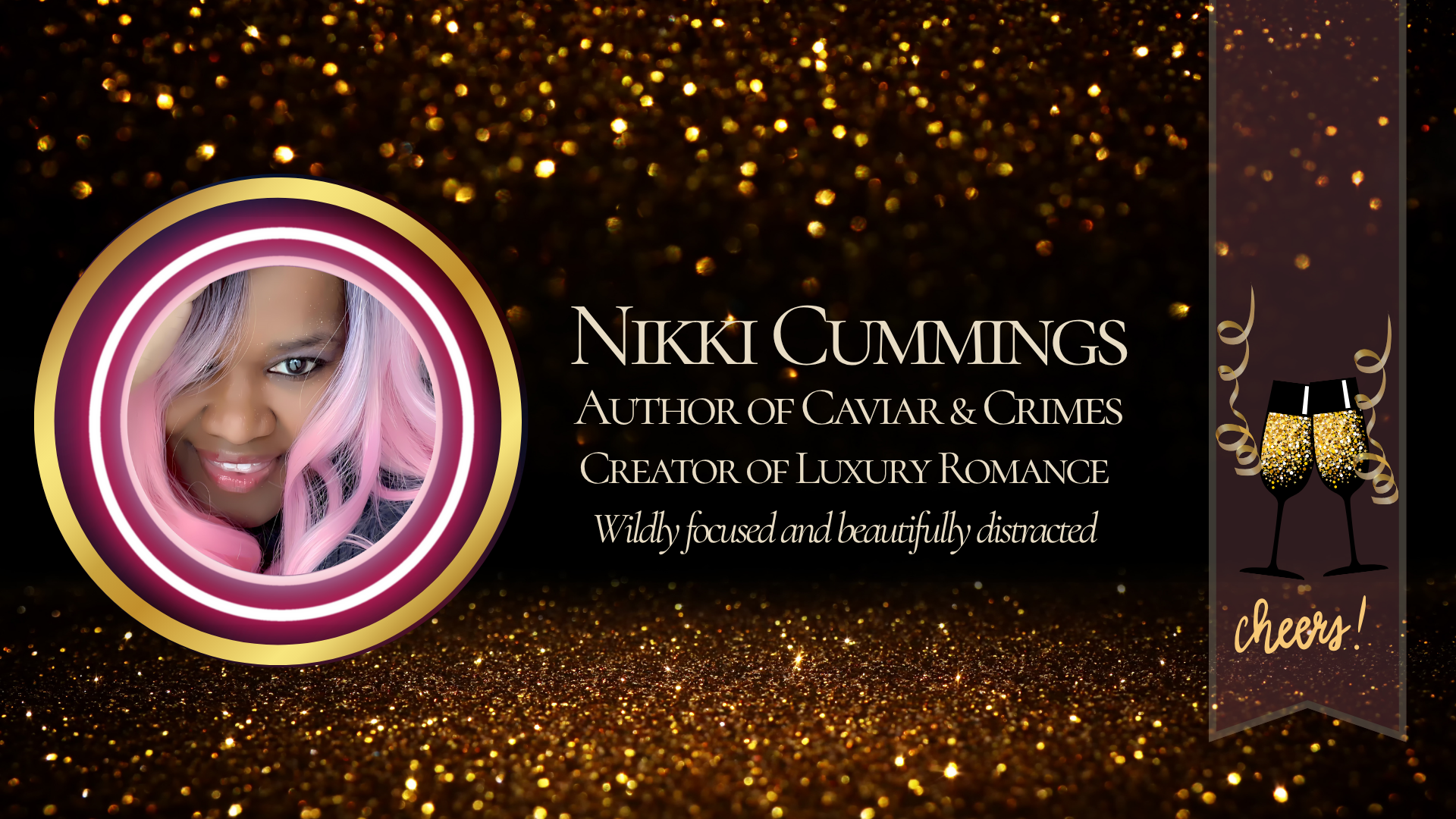 Nikki Cummings | Author of Caviar & Crimes | Creator of Luxury Romance | "Wildly Focused & Beautifully Distracted"