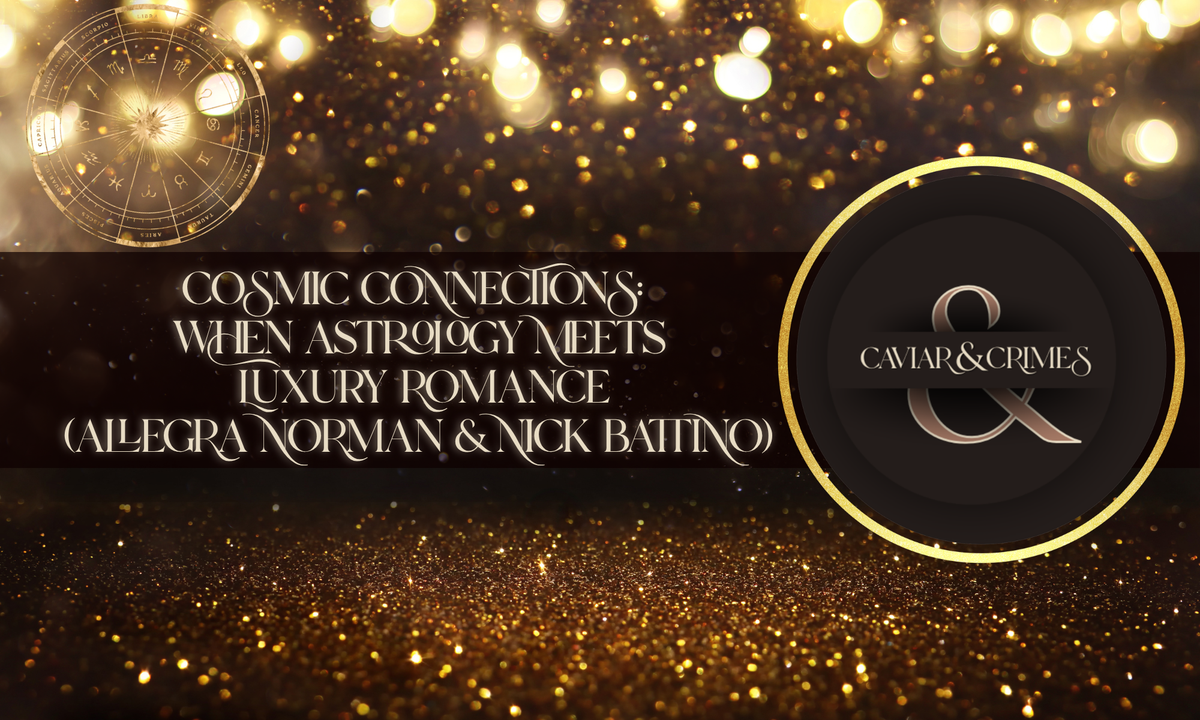 Cosmic Connections: When Astrology Meets Luxury Romance (Allegra & Nick)