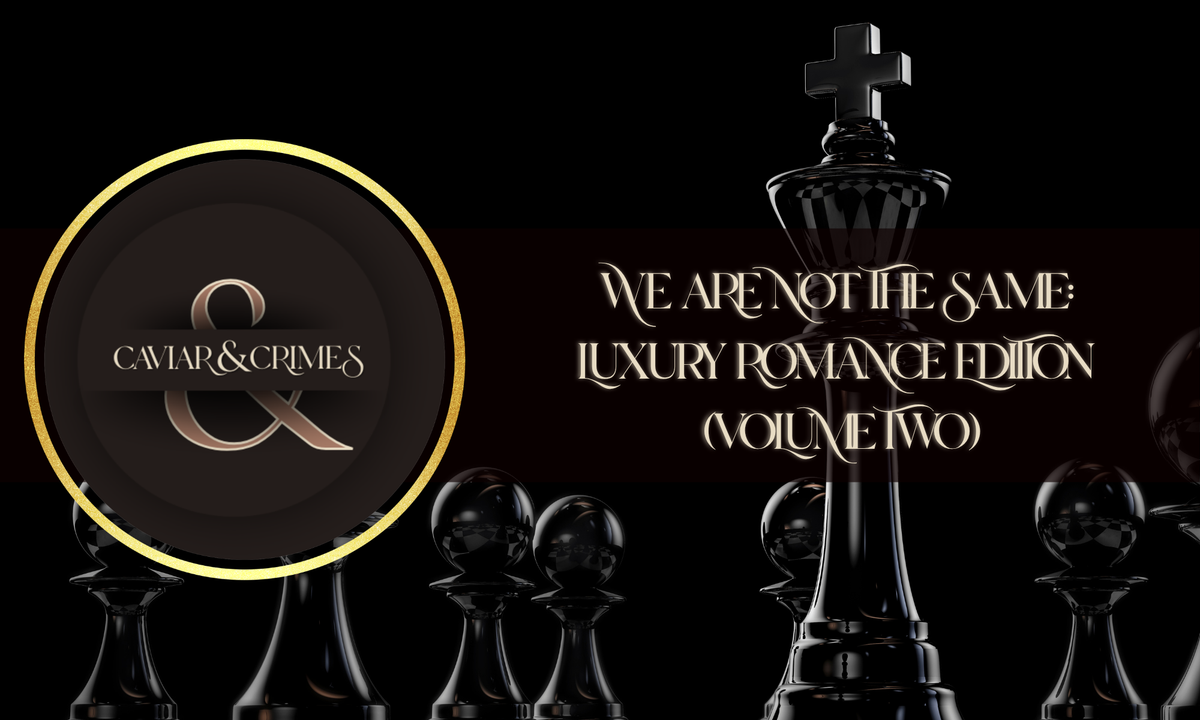 We Are Not The Same: Luxury Romance Edition (Volume Two)