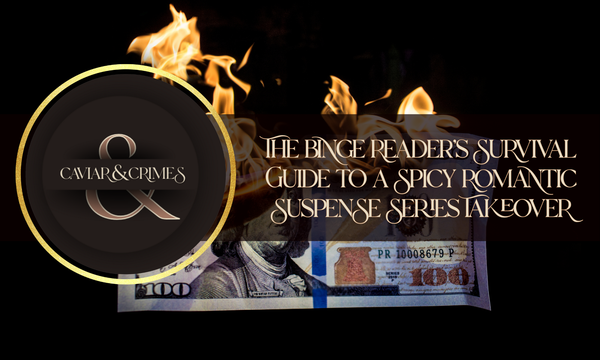 The Binge Reader's Survival Guide to a Spicy Romantic Suspense Series Takeover
