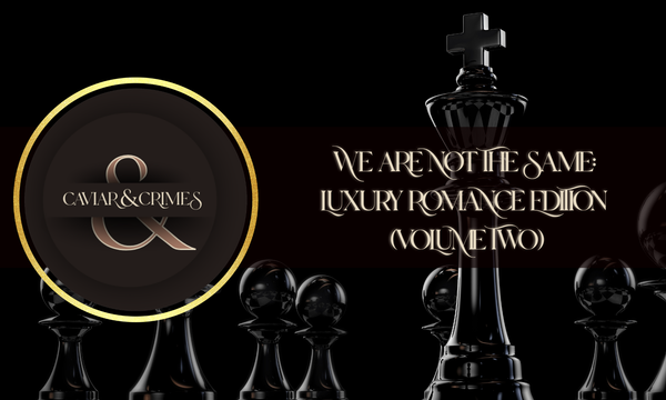 We Are Not The Same: Luxury Romance Edition (Volume Two)