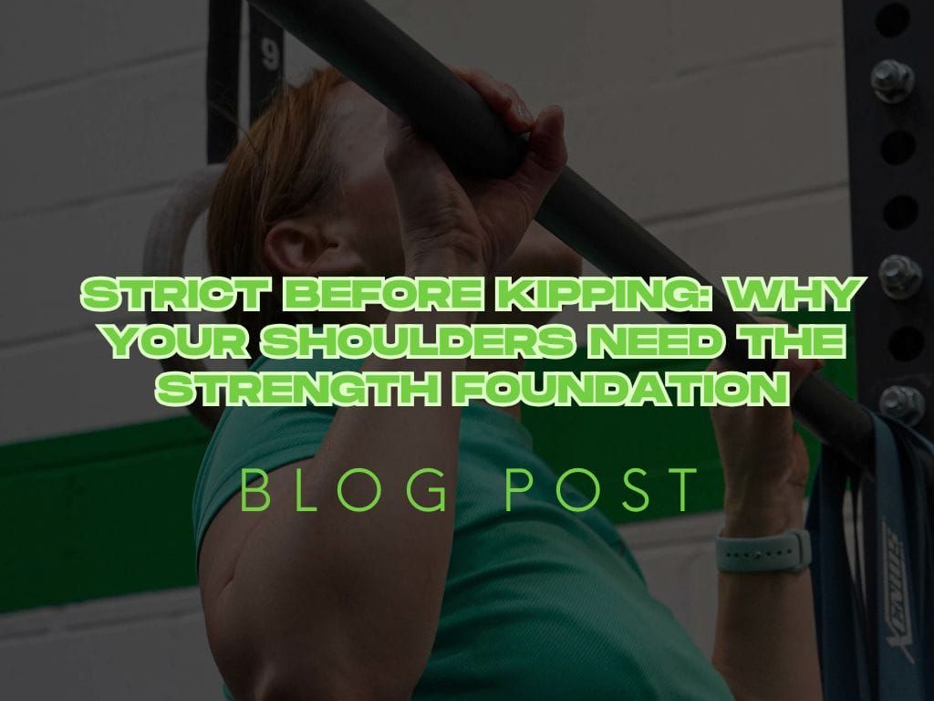 Strict Before Kipping: Why Your Shoulders Need the Strength Foundation