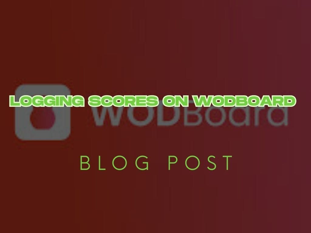 If It’s Not Logged, It Didn’t Happen: Why We Use WODBoard